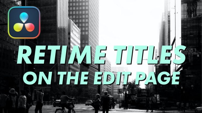 Retime Titles On The Edit Page In DaVinci Resolve