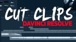 Cut clips in DaVinci Resolve