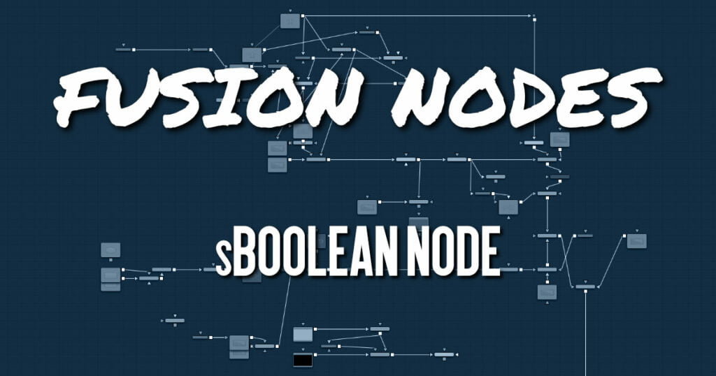 Detailed Information about all of the sBoolean Node in Fusion