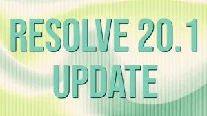 Resolve 20.1 Is Live: Time to Update Your Workflow