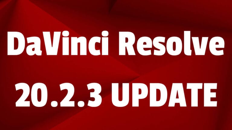 DaVinci Resolve 20.2.3 is Here